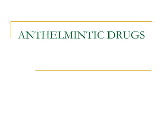 ANTHELMINTIC DRUGS

 