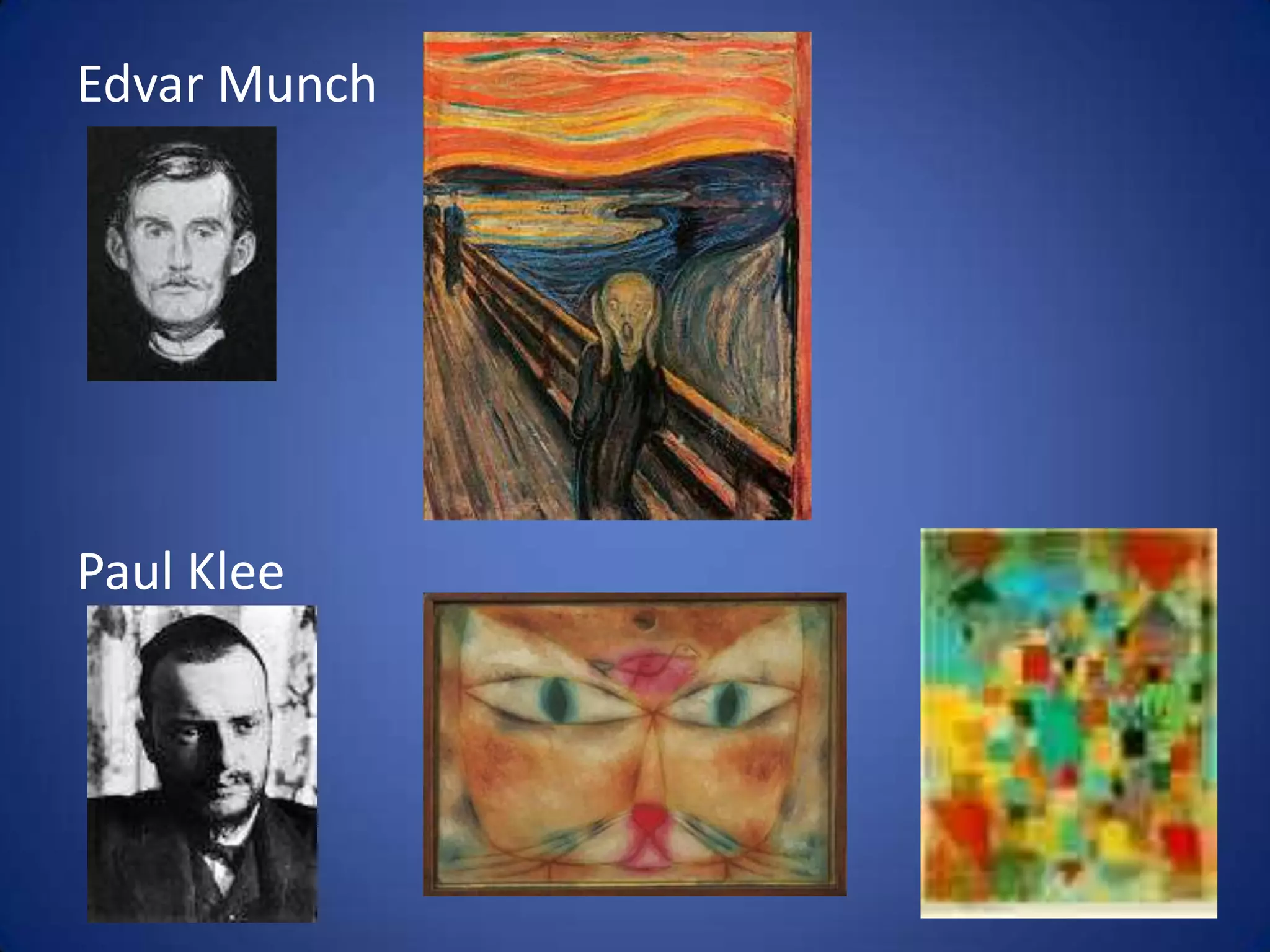 Edvar Munch
Paul Klee