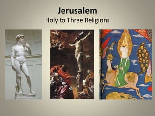 Jerusalem
Holy to Three Religions

 