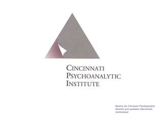 Identity for Cincinnati Psychoanalytic
Institute post-graduate educational
institutional
 