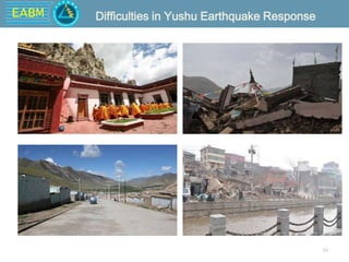 EABM
16
Difficulties in Yushu Earthquake Response
 