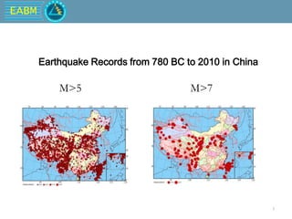 EABM
3
M>5 M>7
Earthquake Records from 780 BC to 2010 in China
 