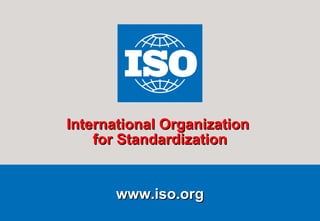 International Organization
for Standardization

www.iso.org
SMA/November 2007

ISO/IEC 17025:2005

1

 