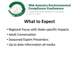 What to Expect
• Regional Focus with State-specific Impacts
• Adult Conversation
• Seasoned Expert Presenters
• Up to date information all media