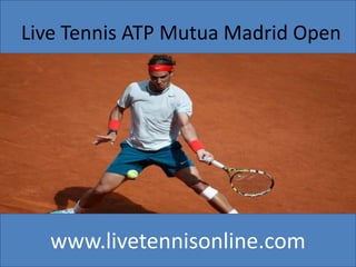 www.livetennisonline.com
Live Tennis ATP Mutua Madrid Open
 