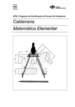 Espírito Santo 
CPM - Programa de Certificação de Pessoal de Caldeiraria 
Caldeiraria 
Matemática Elementar 
 