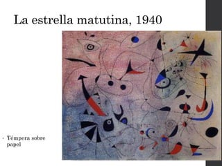 La estrella matutina, 1940
• Témpera sobre
papel
 