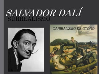 SALVADOR DALÍSURREALISMO
 