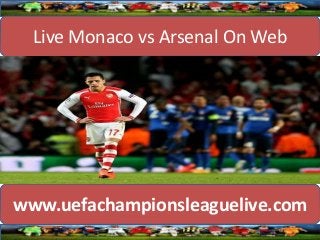 Live Monaco vs Arsenal On Web
www.uefachampionsleaguelive.com
 
