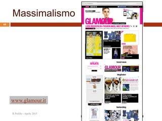 Massimalismo
R.Polillo - Aprile 2015
68
www.glamour.it
 