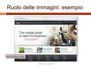Ruolo delle immagini: esempio
R.Polillo - Aprile 2015
71
www.ibm.com
 