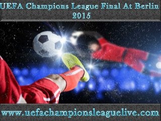 Live UEFA Champions League Final At Berlin 2015 Online