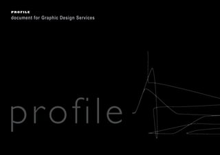 profile
PROFILE
document for Graphic Design Services
 