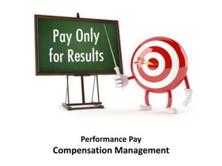 Performance Pay
Compensation Management
 