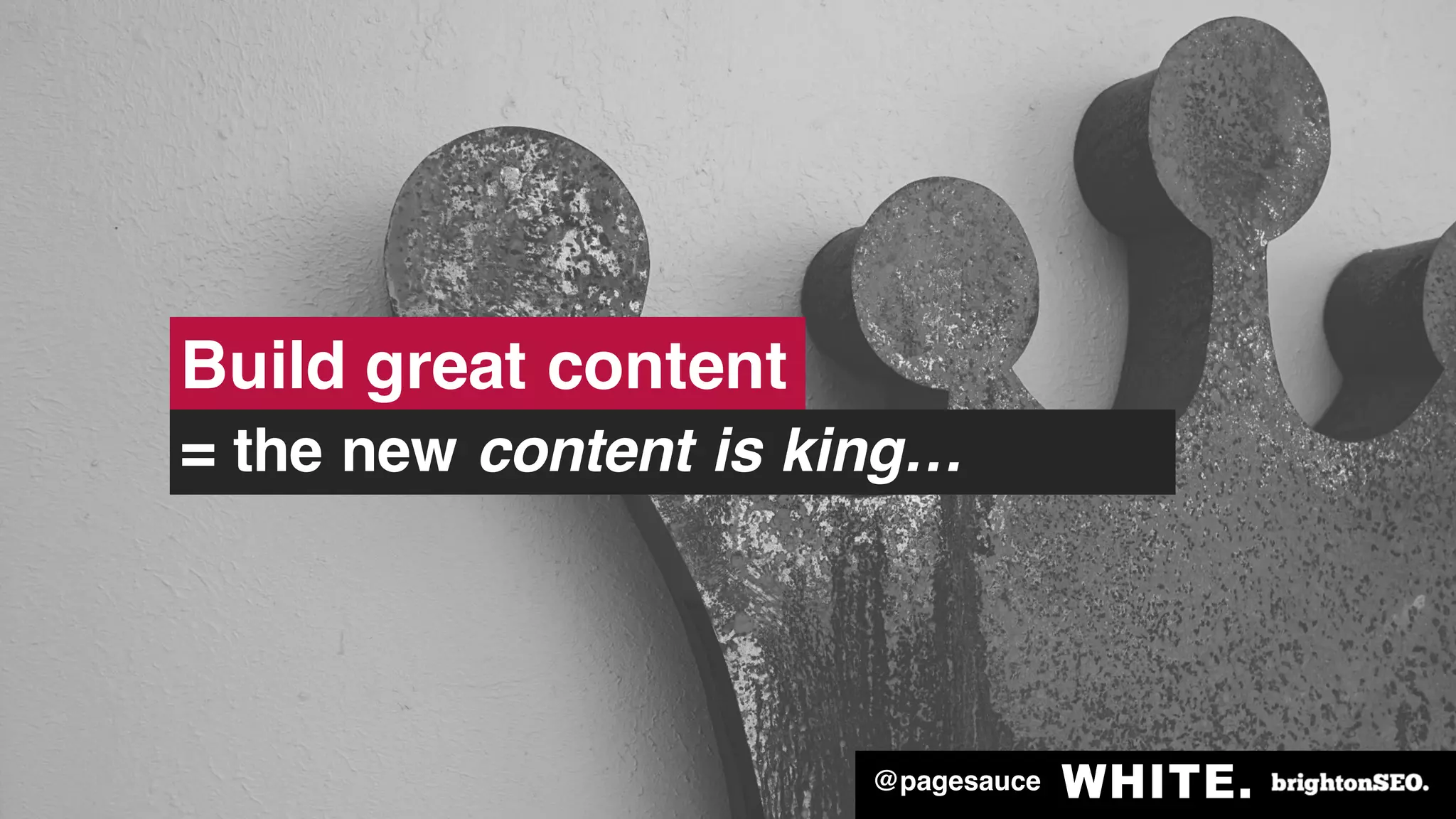 @pagesauce
Build great content
= the new content is king…
@pagesauce
 