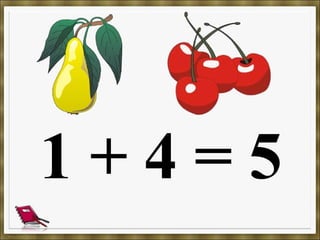 1 + 4 = 5
 