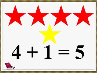 4 + 1 = 5
 