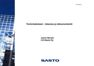 15.10.2015
Toimintakokeet – toteutus ja dokumentointi
Janne Nevala
LVI-Sasto Oy
 