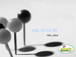 mkt_05-12-08
hélio_cabral
 