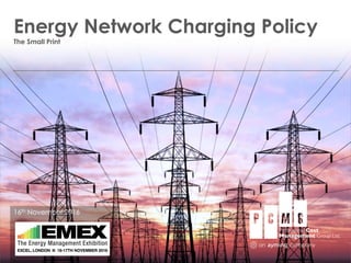 Energy Network Charging Policy
The Small Print
16th November 2016
 