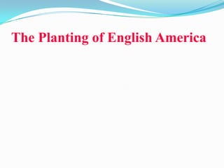 The Planting of English America 