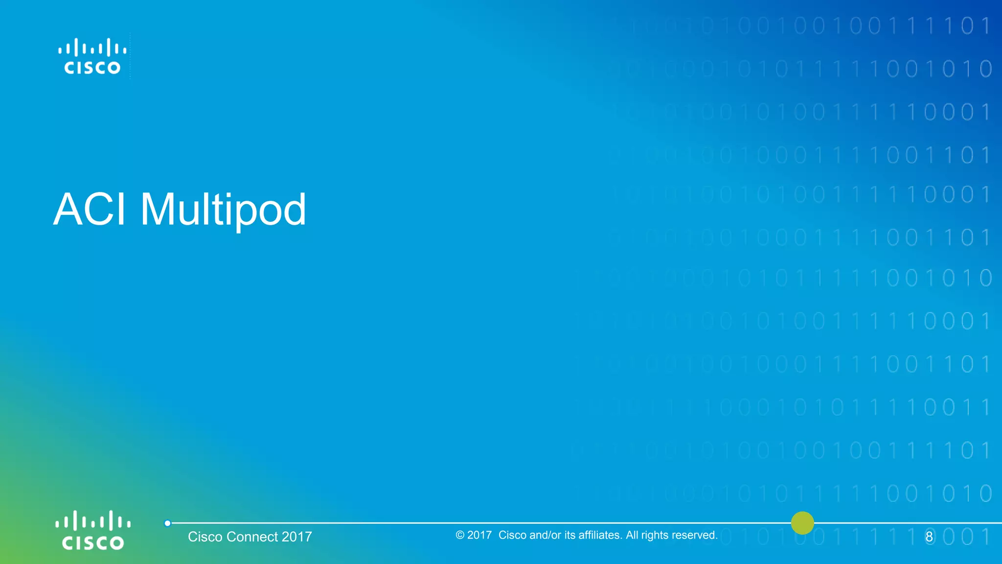 ACI Multipod
Cisco Connect 2017 © 2017 Cisco and/or its affiliates. All rights reserved. 8
 
