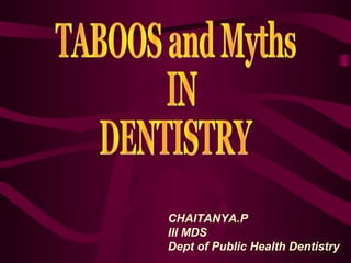CHAITANYA.P
III MDS
Dept of Public Health Dentistry
 