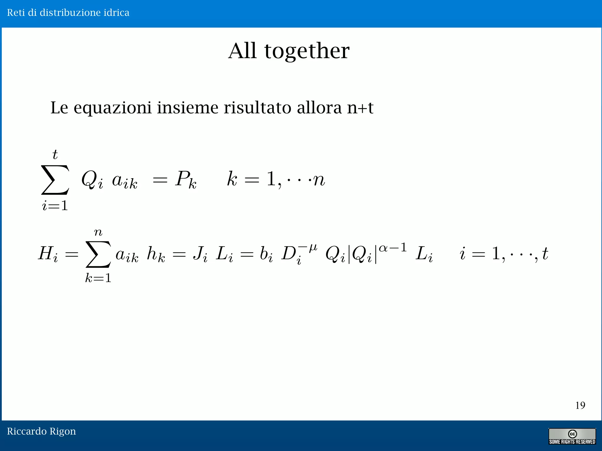 Reti di distribuzione idrica
Riccardo Rigon
19
All together
Le equazioni insieme risultato allora n+t
 