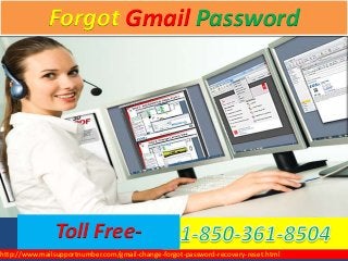 Forgot Gmail Password
http://www.mailsupportnumber.com/gmail-change-forgot-password-recovery-reset.html
Toll Free-Toll Free-
 