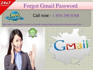 Forgot Gmail Password
Call now:- 1-850-290-8368
http://www.mailsupportnumber.com/gmail-change-forgot-password-recovery-reset.html
 