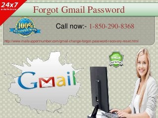 Forgot Gmail Password
Call now:- 1-850-290-8368
http://www.mailsupportnumber.com/gmail-change-forgot-password-recovery-reset.html
 