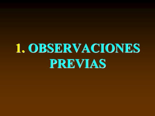 1. OBSERVACIONES
PREVIAS
 
