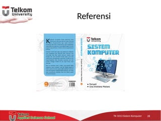 TK-1013 Sistem KomputerTK-1013 Sistem KomputerTK-1013 Sistem Komputer
Referensi
28
 