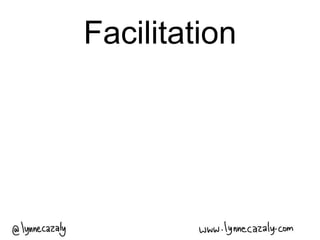 Facilitation
 