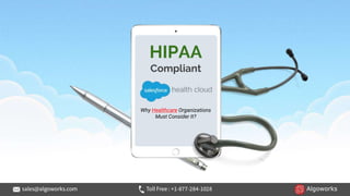 HIPAA
Compliant
Why Healthcare Organizations
Must Consider It?
 