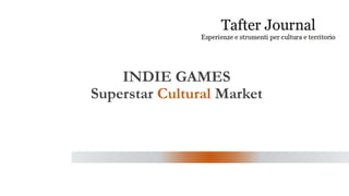 INDIE GAMES
Superstar Cultural Market
 
