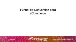 Funnel de Conversion para
eCommerce
 