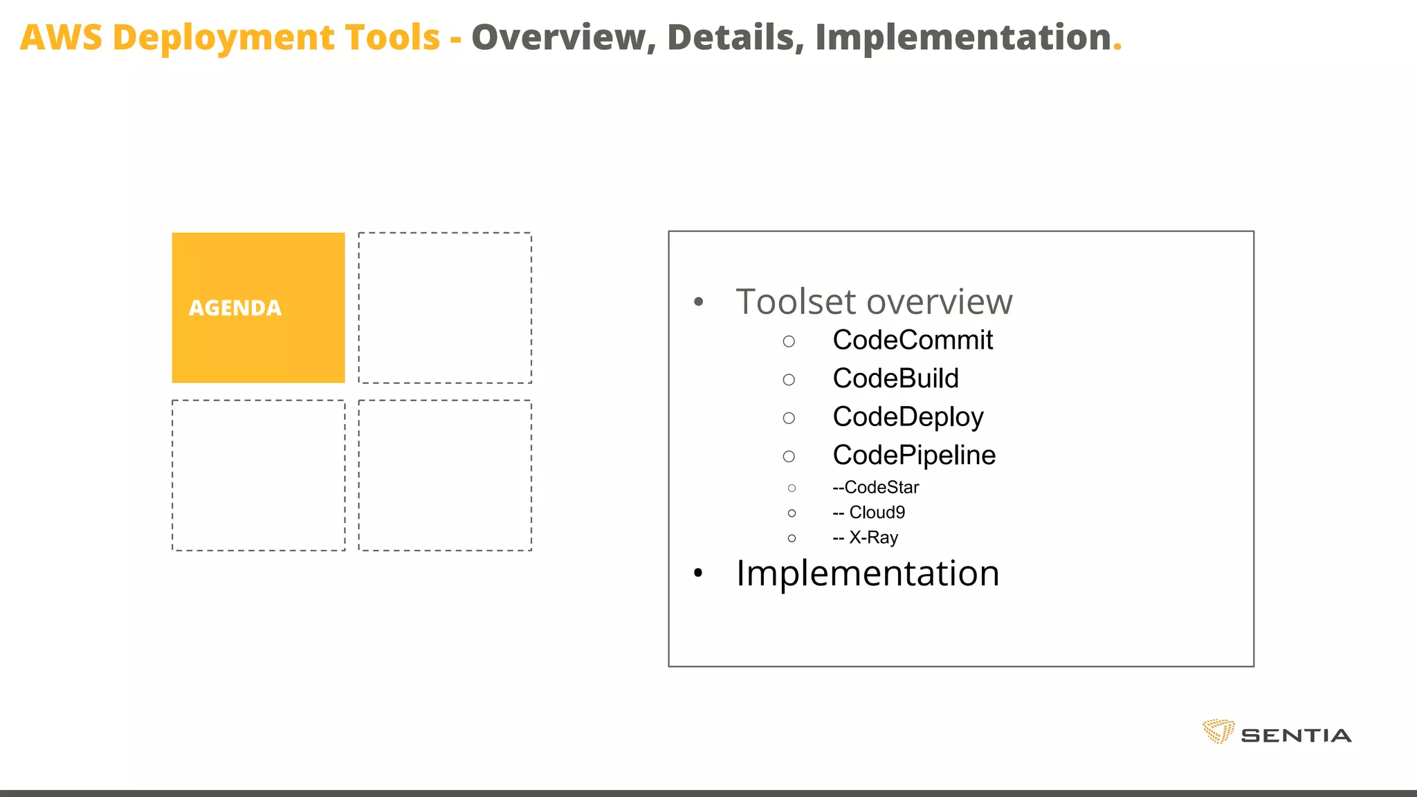 • Toolset overview ○ CodeCommit ○ CodeBuild ○ CodeDeploy ○ CodePipeline ○ --CodeStar ○ -- Cloud9 ○ -- X-Ray • Implementation AGENDA AWS Deployment Tools - Overview, Details, Implementation. 