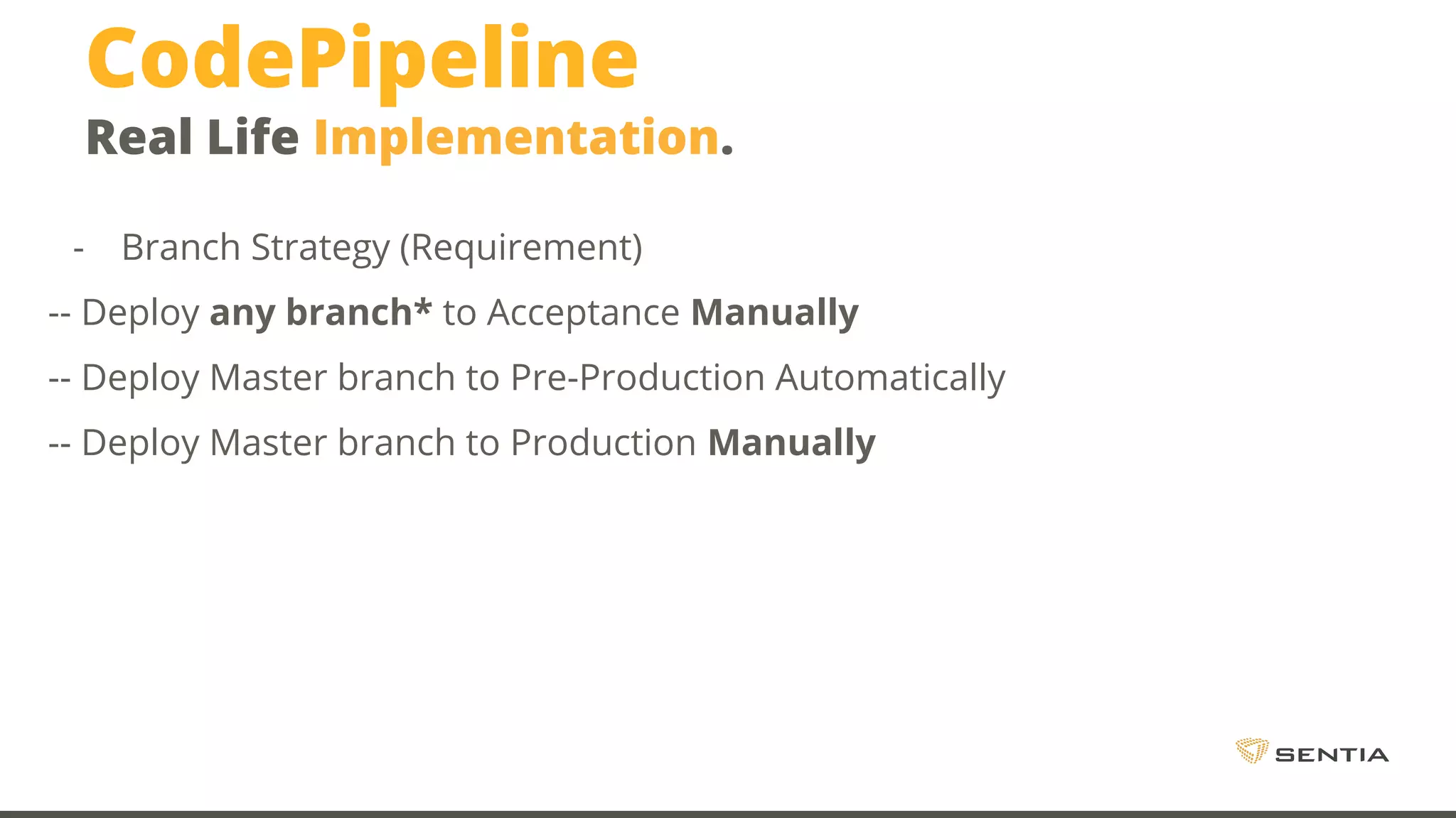CodePipeline Real Life Implementation. - Branch Strategy (Requirement) -- Deploy any branch* to Acceptance Manually -- Deploy Master branch to Pre-Production Automatically -- Deploy Master branch to Production Manually 