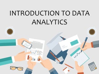INTRODUCTION TO DATA
ANALYTICS
 