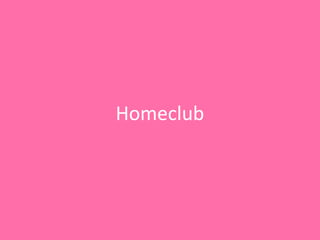 Homeclub
 