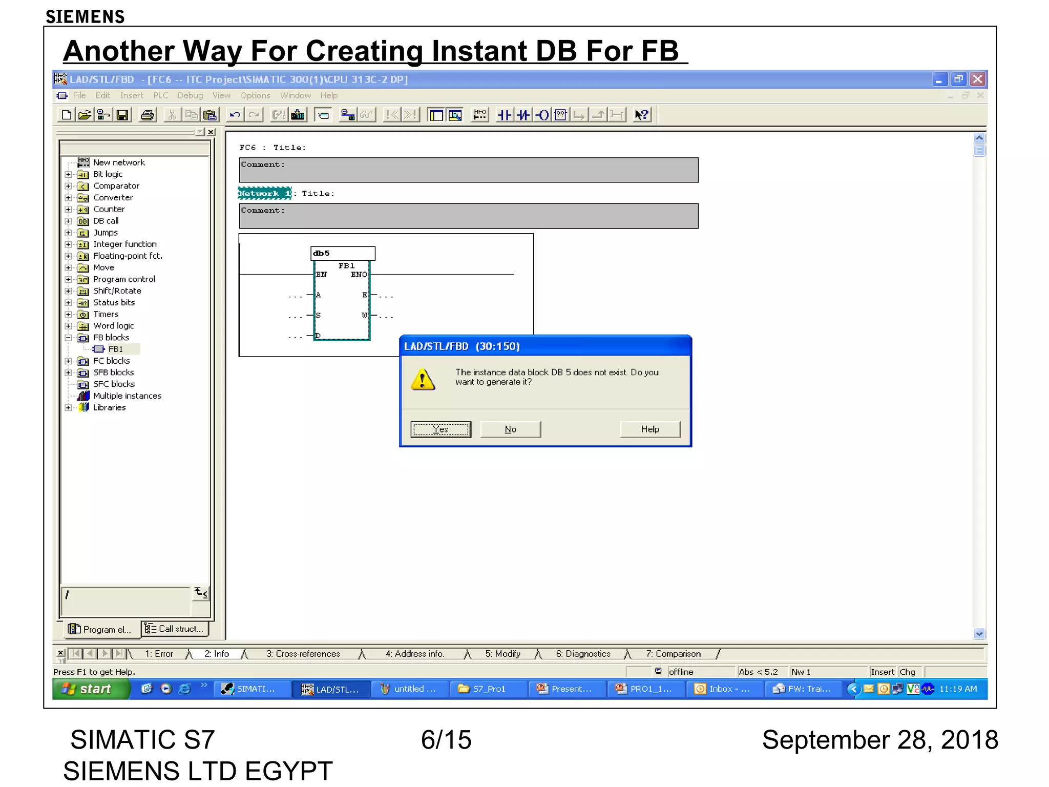 September 28, 2018SIMATIC S7
SIEMENS LTD EGYPT
6/15
Another Way For Creating Instant DB For FB
SIEMENS
 