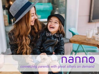 connecting parents with great sitters on demand
 