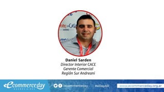 Daniel Sarden
Director Interior CACE
Gerente Comercial
Región Sur Andreani
 