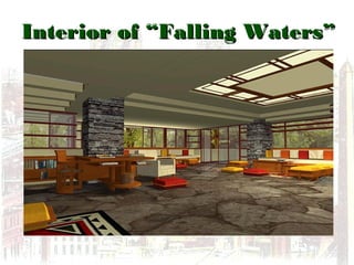 Interior of “Falling Waters”Interior of “Falling Waters”
 