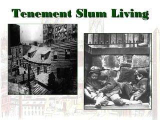 Tenement Slum LivingTenement Slum Living
 