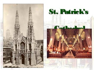 St. Patrick’sSt. Patrick’s
CathedralCathedral
 