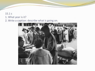 15.1 c1. What year is it?2. Write a caption: describe what is going on.