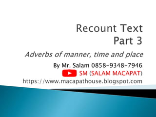 By Mr. Salam 0858-9348-7946
SM (SALAM MACAPAT)
https://www.macapathouse.blogspot.com
 