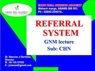 REFERRAL
SYSTEM
GNM lecture
Sub: CHN
 